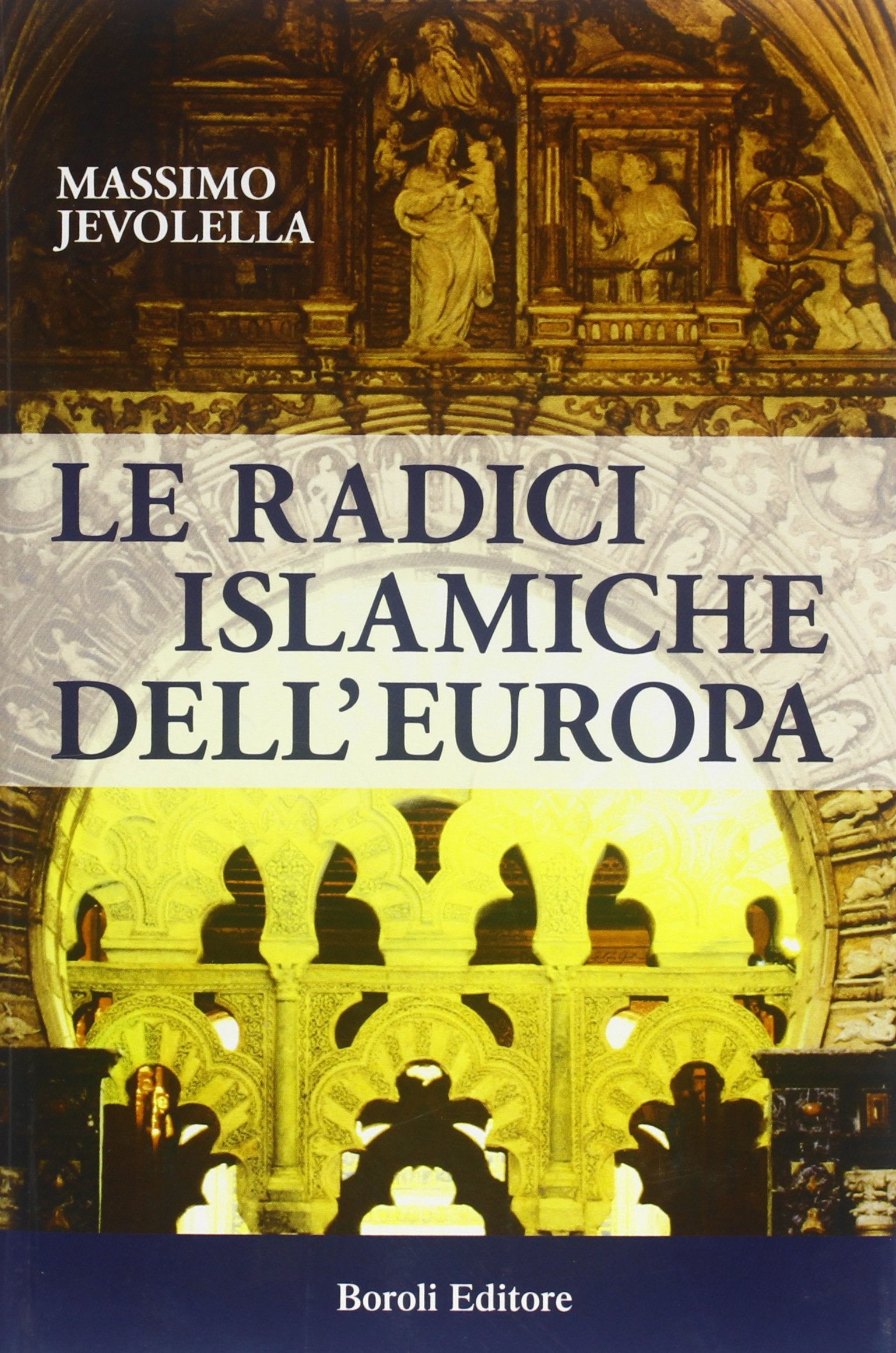 Le radici islamiche dell'Europa (Storia storie memorie) Religion & Esotericism