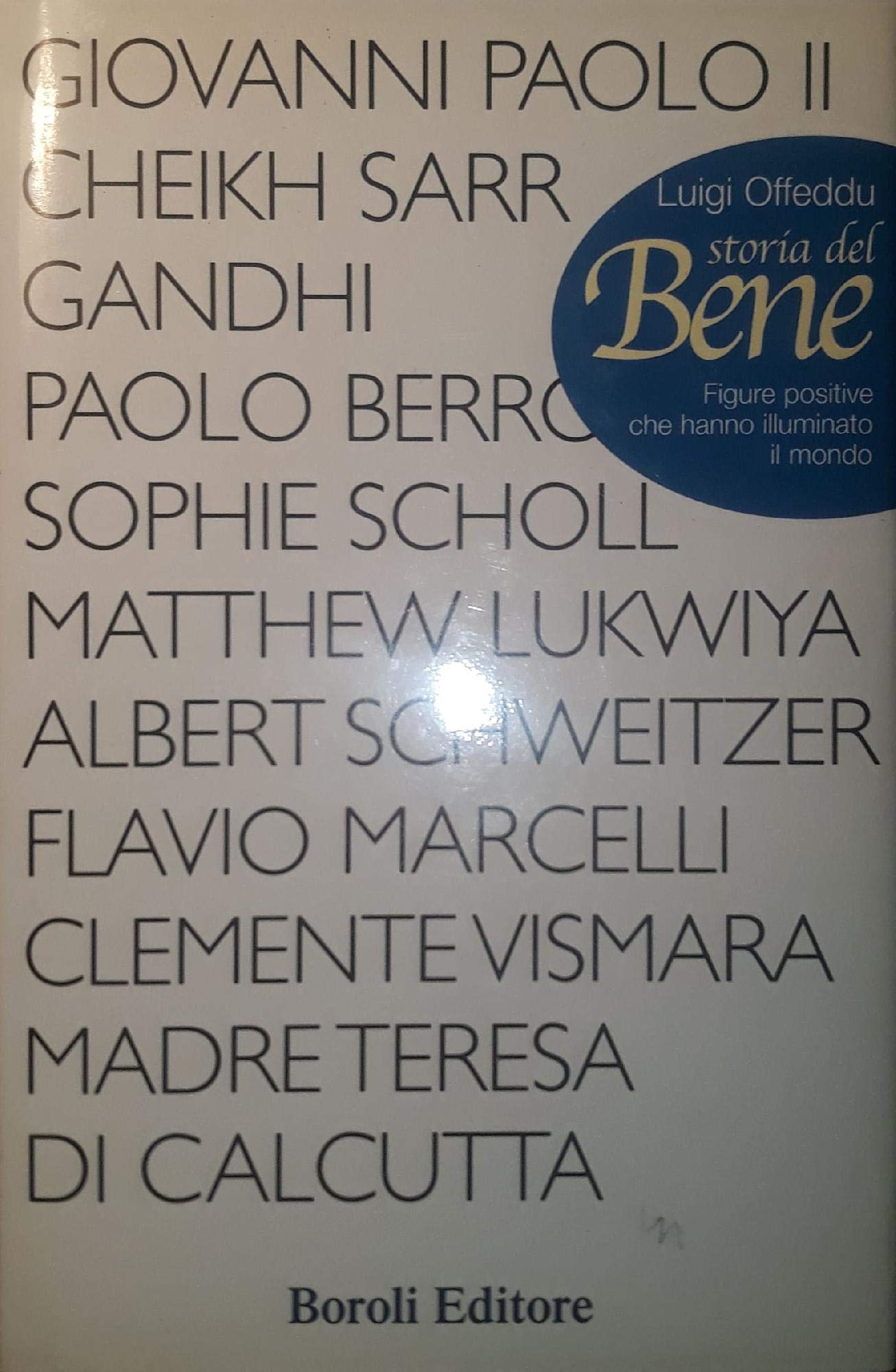 Storia del bene. Figure positive che hanno illuminato il mondo (Storia storie memorie) Memories