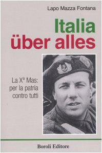 Italia über alles. La Xª Mas: per la patria contro tutti book