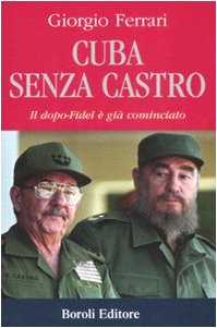 Cuba senza Castro. Il dopo-Fidel e già cominciato book