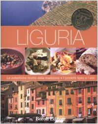 Liguria. Le autentiche ricette della tradizione. I prodotti tipici e i vini. Ediz. illustrata book