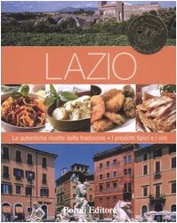 Lazio. Le autentiche ricette della tradizione. I prodotti tipici e i vini. Ediz. illustrata book