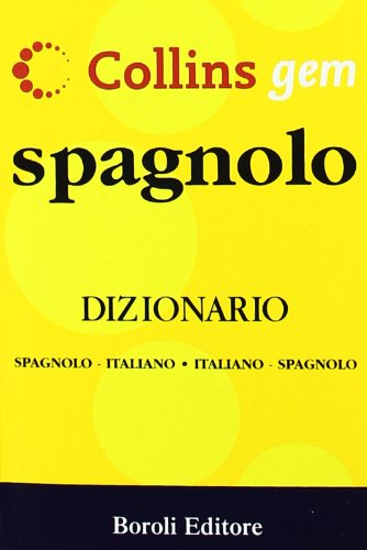 Spagnolo. Dizionario spagnolo-italiano, italiano-spagnolo. Ediz. bilingue (Collins gem) Foreign Languages ​​& Dictionaries