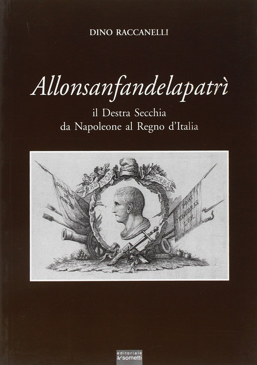 Allonsanfandelapatrì. Il destra Secchia da Napoleone al Regno d'Italia Politics & History
