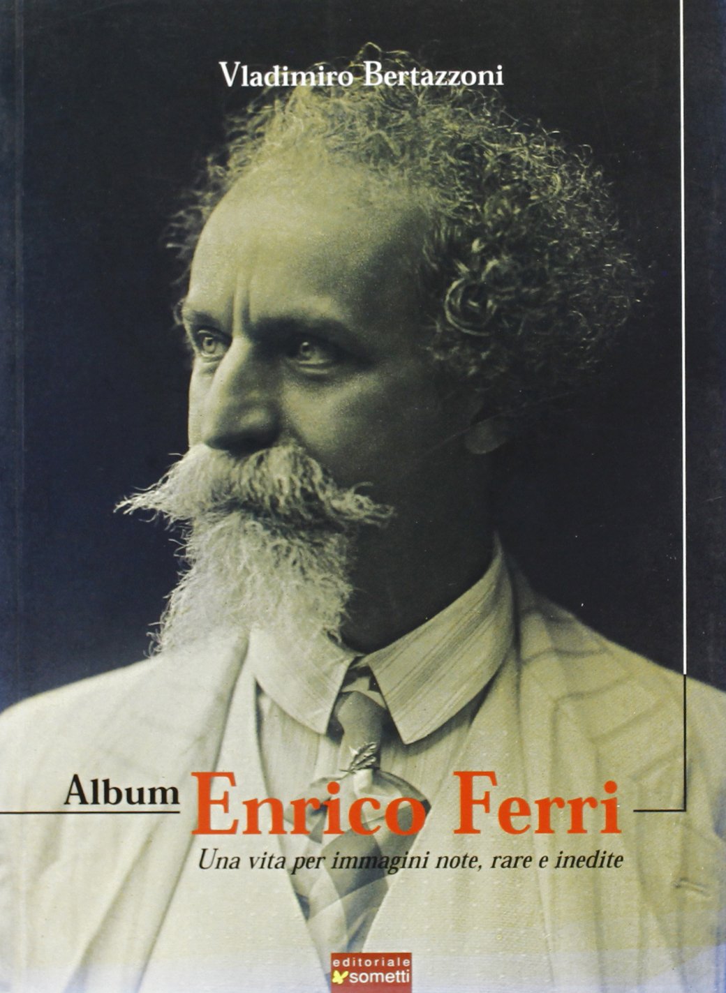 Album Enrico Ferri. Una vita per immagini note, rare e inediti book