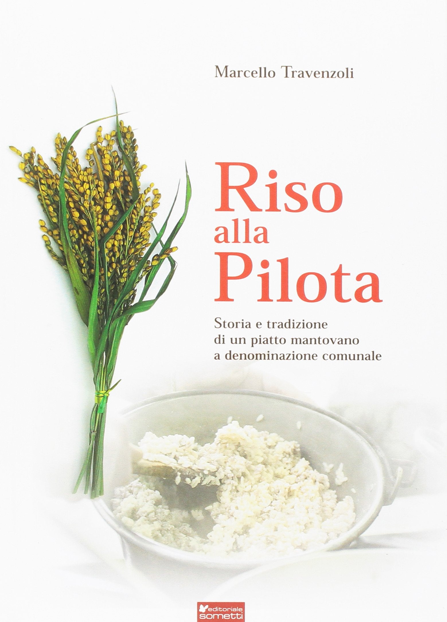 Riso alla pilota. Storia e tradizione di un piatto mantovano a denominazione comunale book