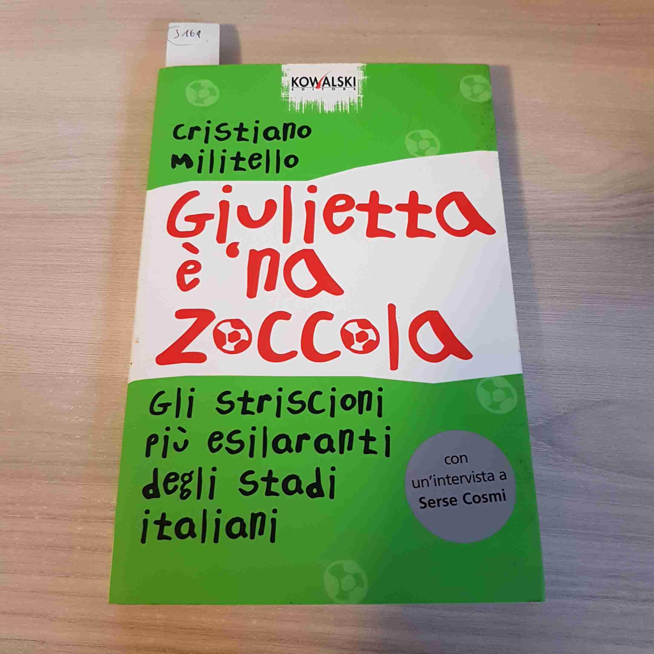 Giulietta è 'na zoccola. Gli striscioni più esilaranti degli stadi italiani (Comici libri) Leisure, Home & Garden