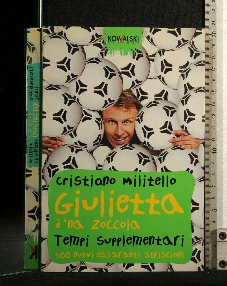 Giulietta è 'na zoccola. Tempi supplementari. 500 nuovi esilaranti striscioni Non-fiction books