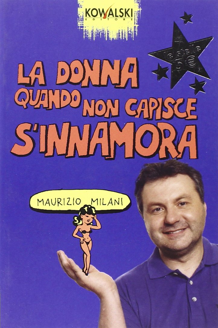 La donna quando non capisce s'innamora (Le stelle) Contemporary literature