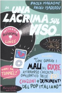 Da una lacrima sul viso... Ovvero: «Come guarire i mali del cuore attraverso l'ascolto omeopatico delle 50 canzoni più deprimenti del pop italiano» Sheet Music