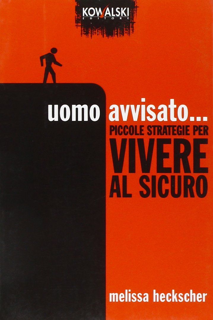 Uomo avvisato... Piccole strategie per vivere al sicuro book