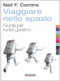 Viaggiare nello spazio. Guida per turisti galattici Professional & Reference Books