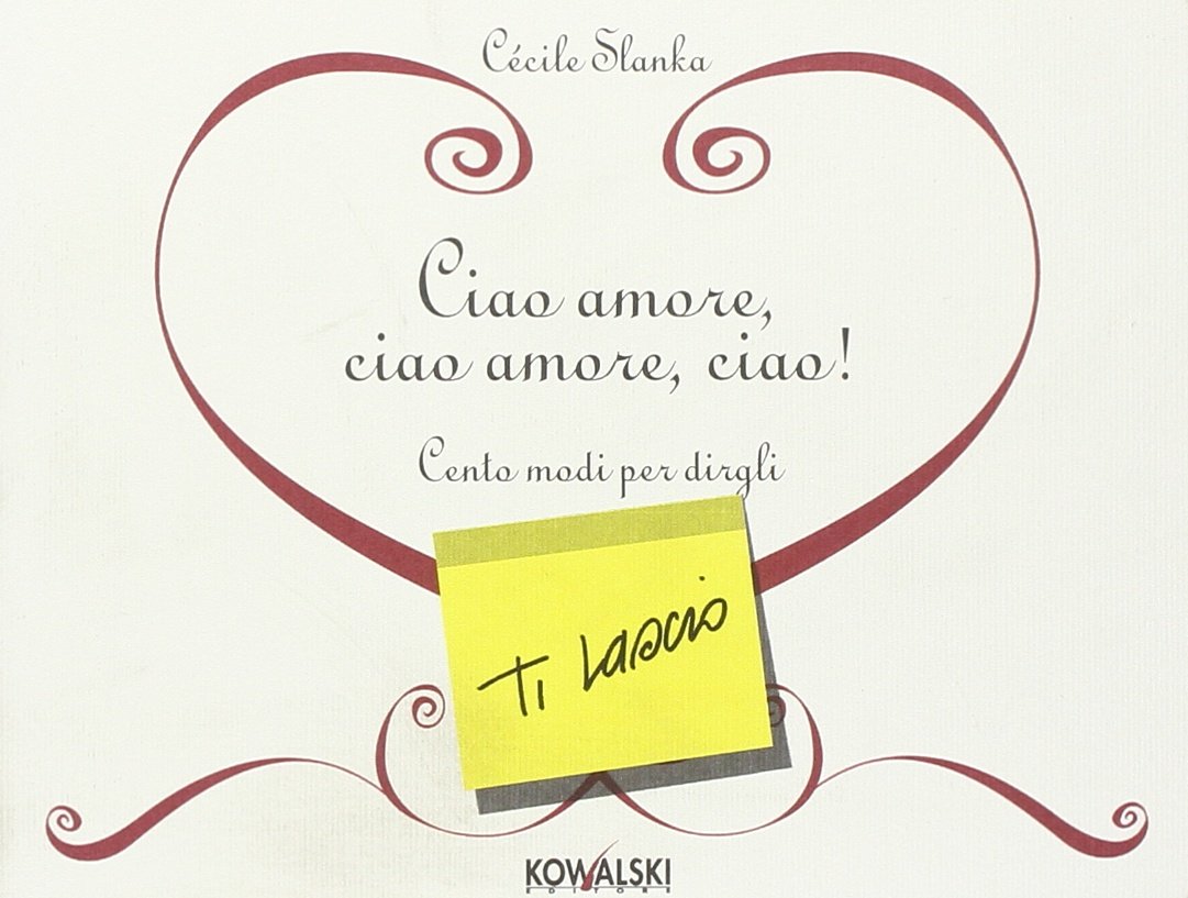 Ciao amore, ciao amore, ciao! Cento modi per dirgli «Ti lascio» book