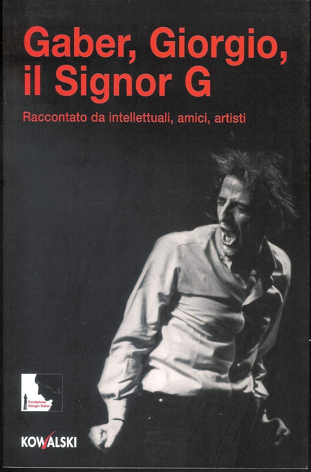 Gaber, Giorgio, il signor G. Raccontato da intellettuali, amici, artisti Arts & Music