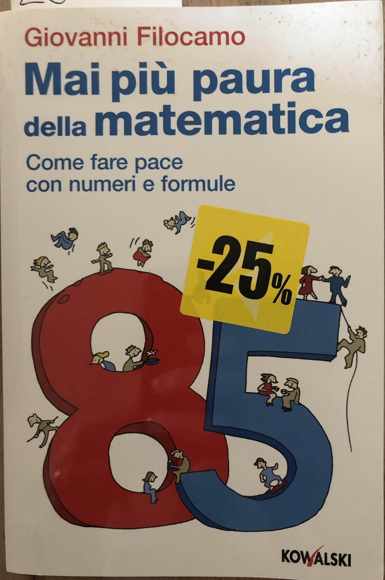 Mai più paura della matematica. Come far pace con numeri e formule Natural Sciences
