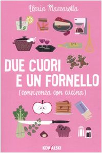 Due cuori e un fornello. (Convivenza con cucina) Leisure, Home & Garden