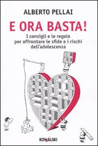 E ora basta! I consigli e le regole per affrontare le sfide e i rischi dell'adolescenza book