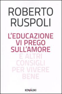L'educazione vi prego sull'amore e altri consigli per vivere bene book