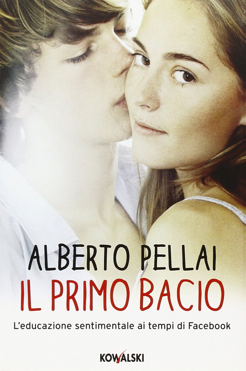 Il primo bacio. L'educazione sentimentale ai tempi di Facebook Psychology