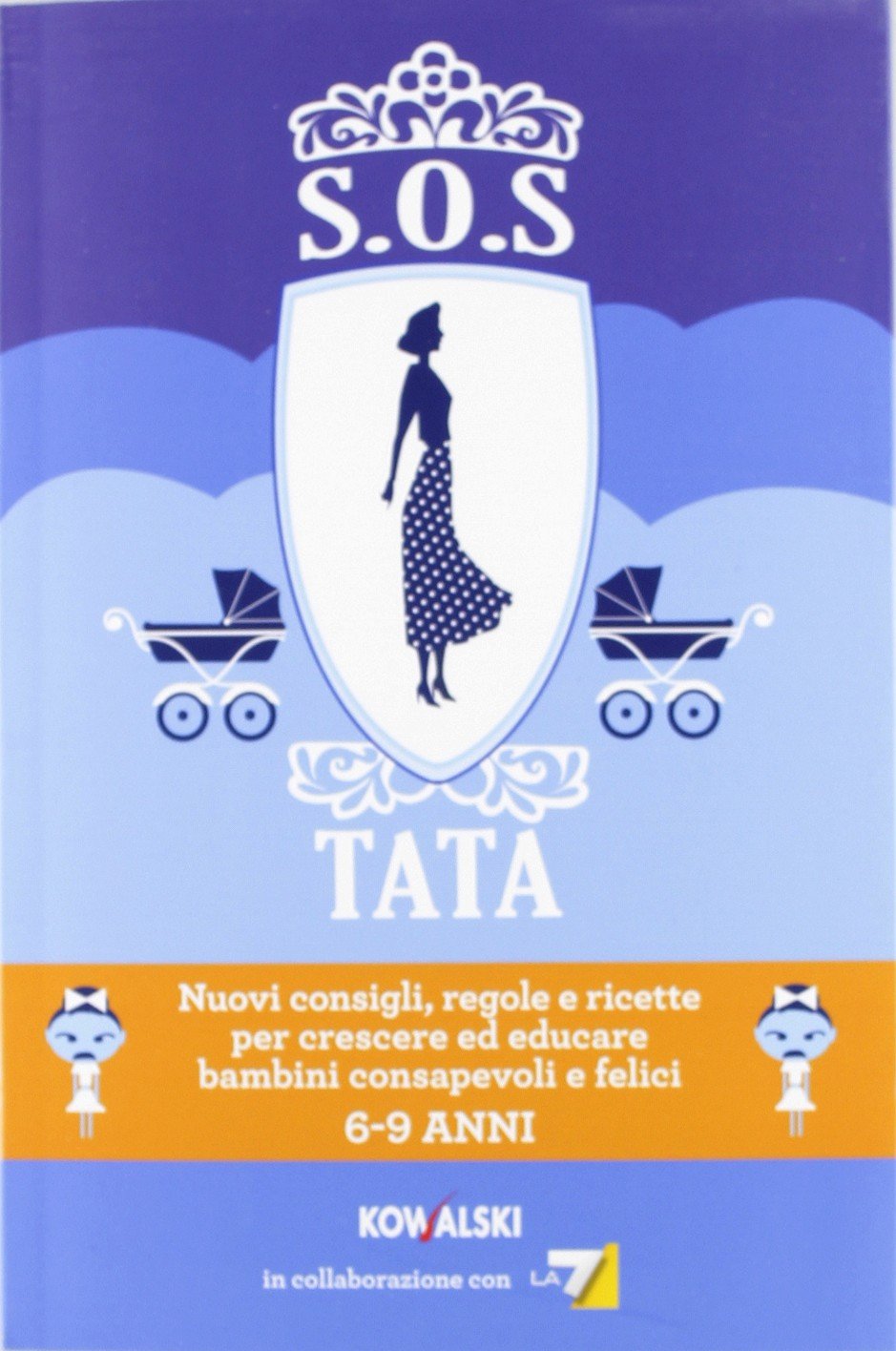 SOS Tata. Nuovi consigli, regole e ricette per crescere ed educare bambini consapevoli e felici 6-9 anni Parents & Children