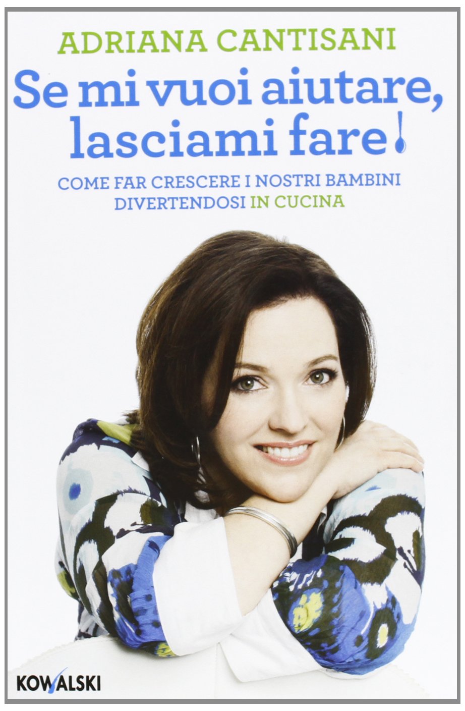 Se mi vuoi aiutare, lasciami fare! Come far crescere i nostri bambini divertendosi in cucina Cooking & Enjoying