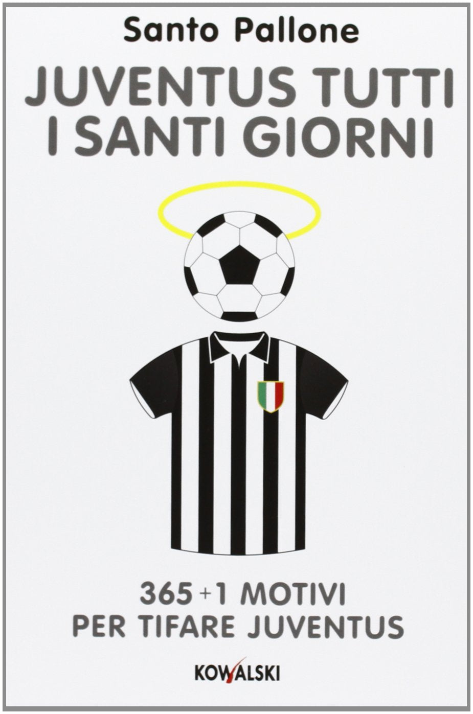 Juventus tutti i santi giorni. 365 + 1 motivi per tifare Juventus book