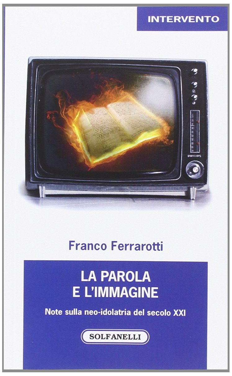 La parola e l'immagine. Note sulla neo-idolatria del secolo XXI (Intervento) Media & Communication