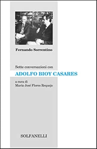 Sette conversazioni con Adolfo Bioy Casares book