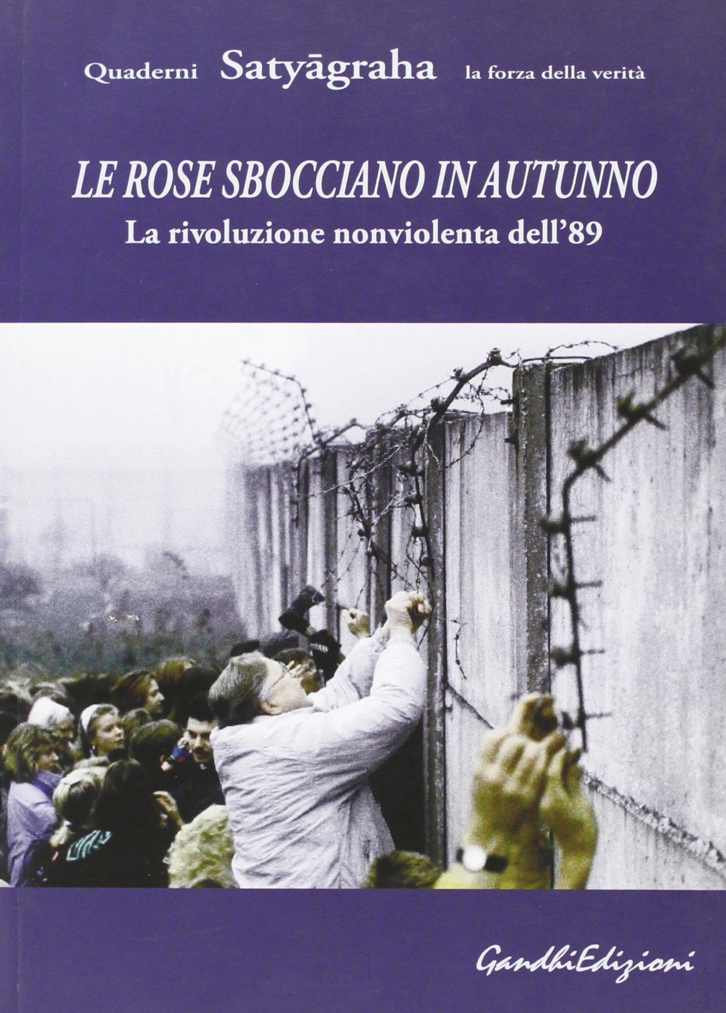 Le rose sbocciano in autunno. La rivoluzione nonviolenta dell'89 Politics & History