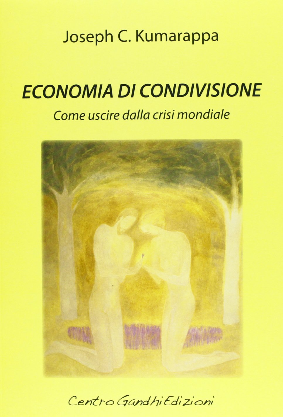 Economia di condivisione. Come uscire dalla crisi mondiale (Quaderni Satyagraha) Business, Finance & Career