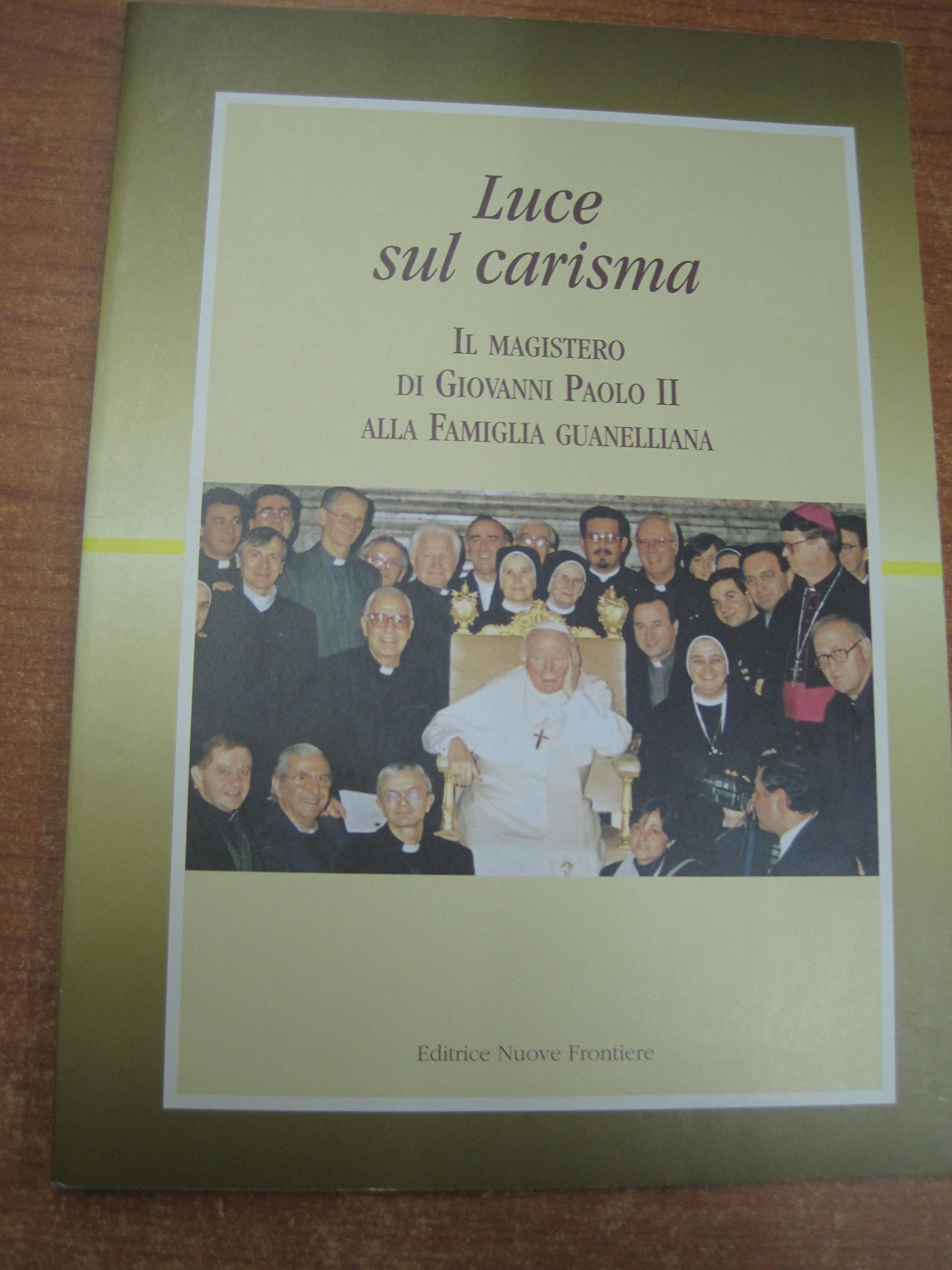 Luce sul carisma. Il magistero di Giovanni Paolo II alla famiglia guanelliana Religion & Esotericism
