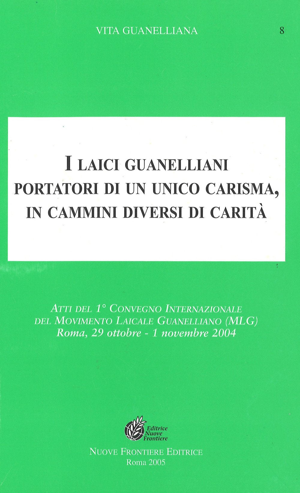 I laici guanelliani portatori di un unico carisma, in cammini diversi di carità (Vita guanelliana) Religion & Esotericism
