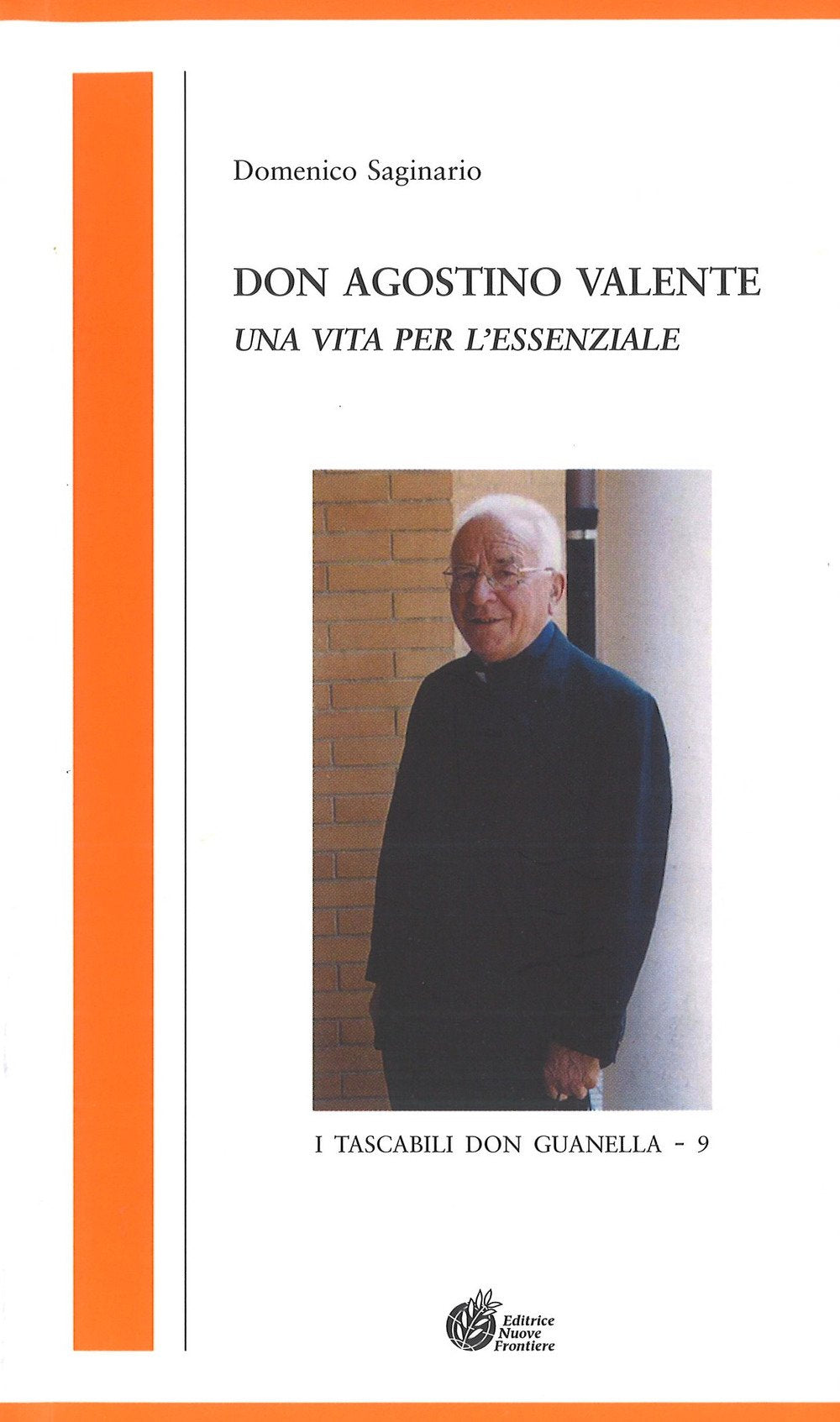 Don Agostino Valente. Una vita per l'essenziale (I tascabili don Guanella) Politics & History