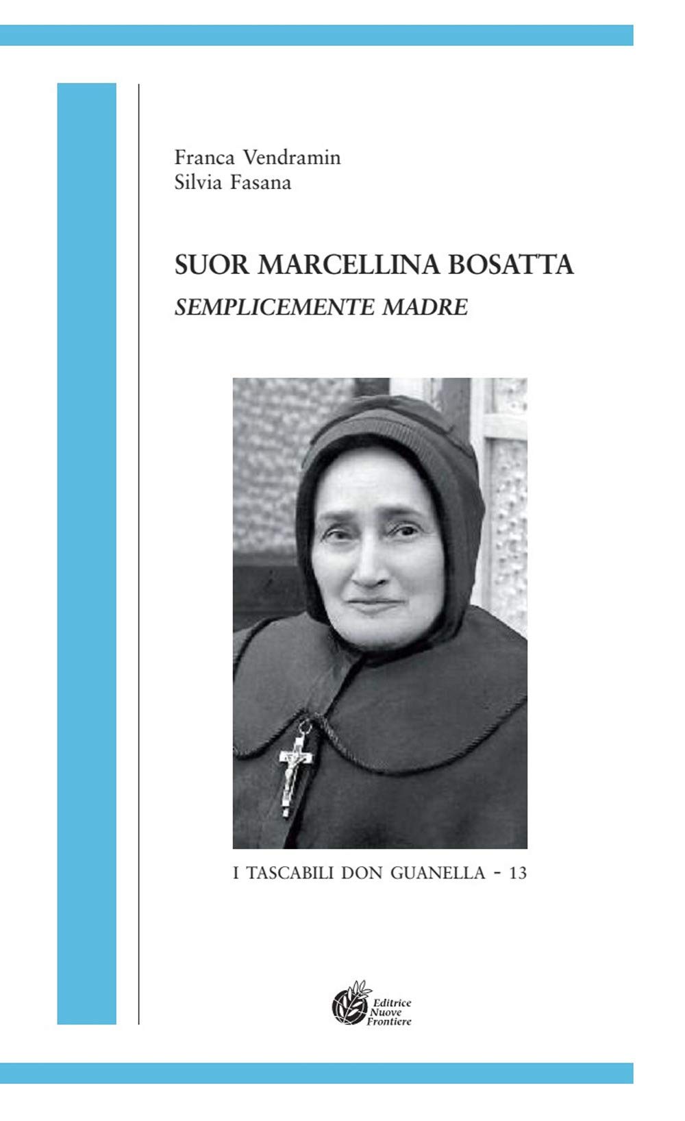 Suor Marcellina Bosatta. Anima materna (I tascabili don Guanella) Politics & History