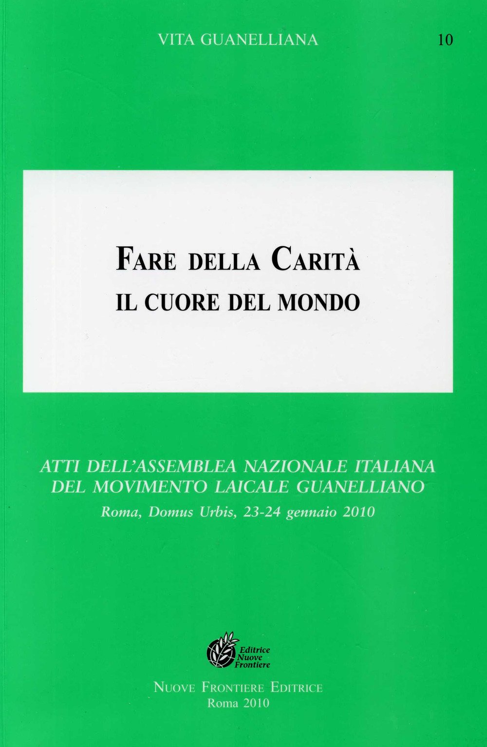 Fare della carità il cuore del mondo. Atti dell'assemblea nazionale italiana del Movimento Laicale (Vita guanelliana) Religion & Esotericism