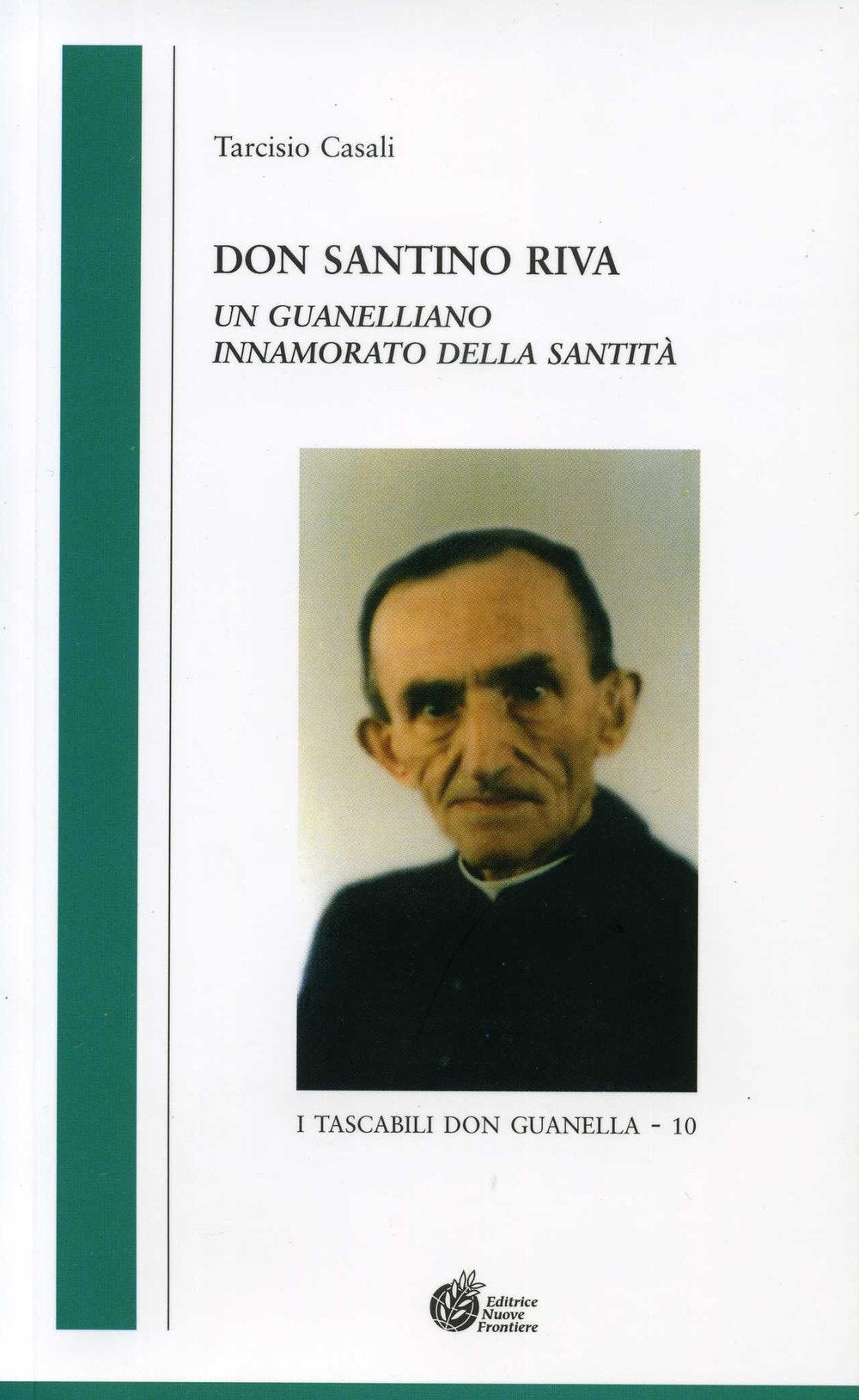 Don Santino Riva. Un guanelliano innamorato della santità (I tascabili don Guanella) Politics & Society