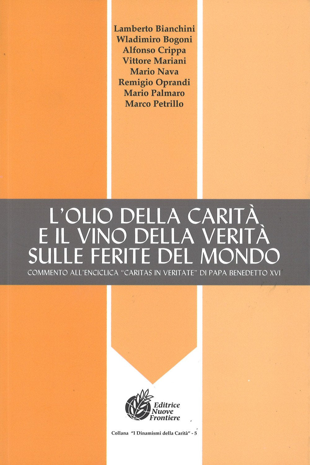 L'olio della carità e il vino della verità sulle ferite del mondo. Commento all'Enciclica «Caritas in veritate» di Papa Bendetto XVI (I dinamismi della carità) Religion & Esotericism