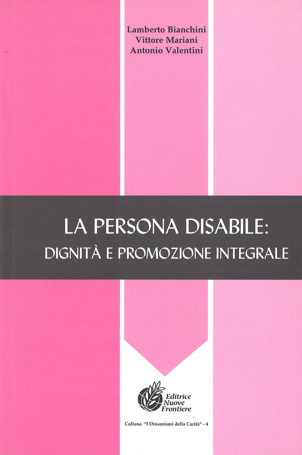La persona disabile: dignità e promozione integrale (I dinamismi della carità) Books