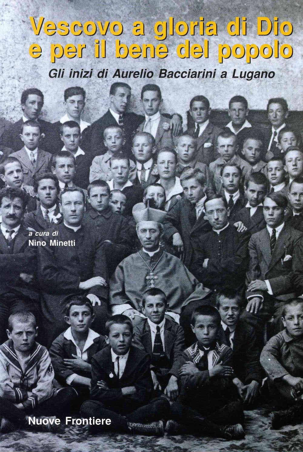 Vescovo a gloria di Dio e per il bene del popolo. Gli inizi di Aurelio Bacciarini a Lugano (Saggi storici) Politics & Society