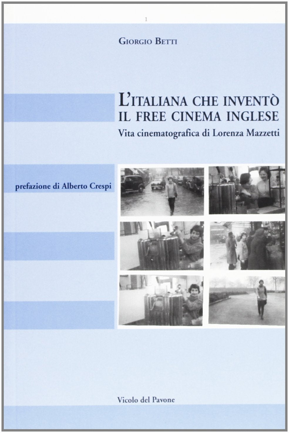 L' italiana che inventò il free cinema inglese. Vita cinematografica di Lorenza Mazzetti Film, Art & Culture