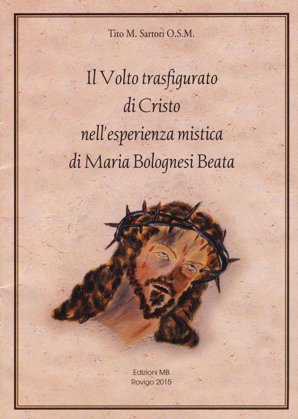 Il volto trasfigurato di Cristo nell'esperienza mistica di Maria Bolognesi beata Religion & Esotericism