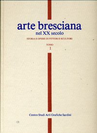 Arte bresciana nel XX secolo (Vol. 1) Film, Art & Culture