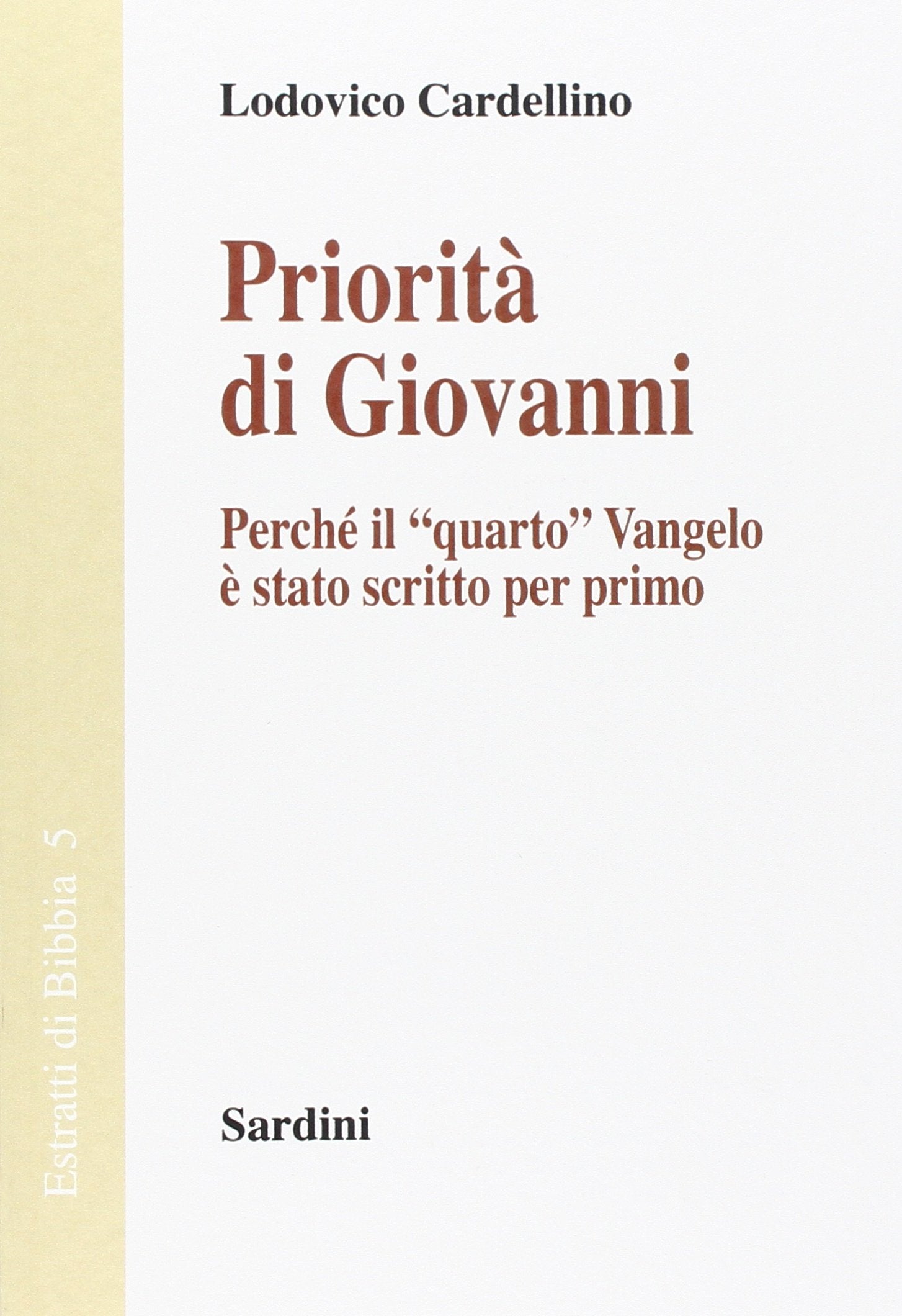 Priorità di Giovanni. Perché il «quarto» Vangelo è stato scritto per primo (Estratti di Bibbia) Religion & Esotericism