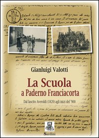 La scuola a Paderno Franciacorta. Dal lascito Averoldi (1820) agli inizi del '900 (La nostra terra arte storia uomini paesi) Education & Training