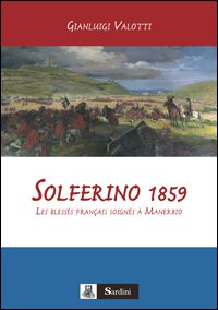 Solferino 1859. Les blessés français soignés à Manerbio (La nostra terra arte storia uomini paesi) Politics & History