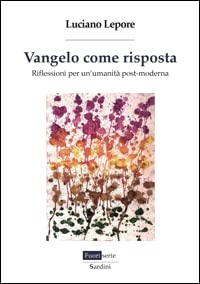 Vangelo come risposta. Riflessioni per un'umanità post-moderna (Fuoriserie) Books