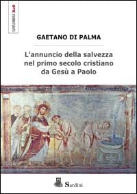 L'annuncio della salvezza nel primo secolo cristiano da Gesù a Paolo (Bibbia e Oriente. Supplementa) Religion & Esotericism