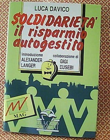 La finanza etica. Soldidarietà. Il manuale indispensabile per passare dalla speculazione alla solidarietà book