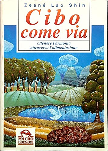 Cibo come via. Ottenere l'armonia attraverso l'alimentazione (Salute e alimentazione) Medicine