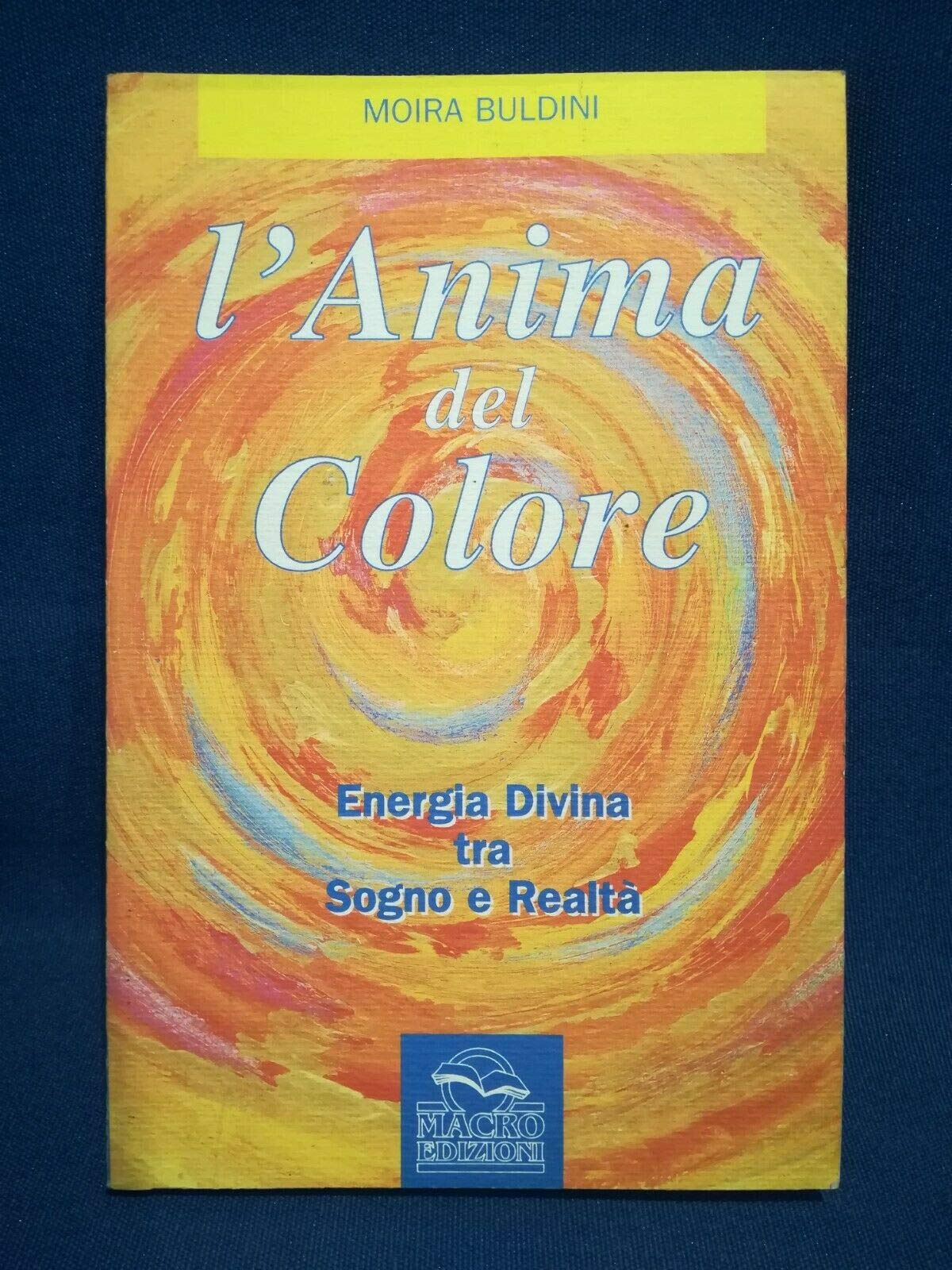 L'anima del colore. Tra sogno e realtà (Nuova saggezza) Religion & Esotericism